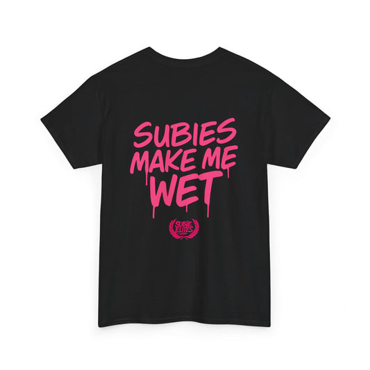 Subies Make Me Wet T-Shirt- subaru Lovers